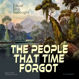 The People That Time Forgot (Unabridged) by William Martin