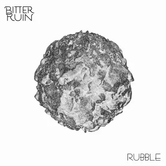 Rubble by Bitter Ruin