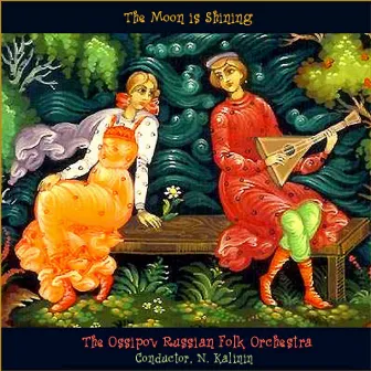 The Moon Is Shining by Ossipov Russian Folk Orchestra