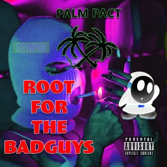 Root For The Badguys by Palm Pact