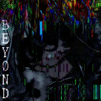 BEYOND by ? BXDNESS ?