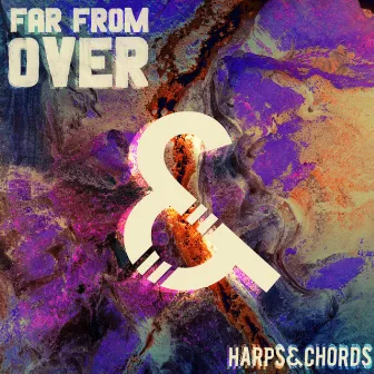 Far From Over by Harps & Chords