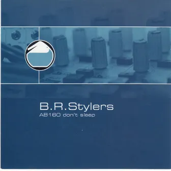 AB 160 (Don't Sleep) - EP by B.R. Stylers