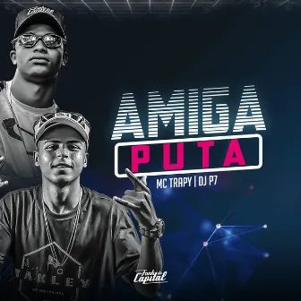 Amiga Puta by MC Trapy