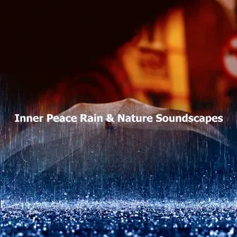 Inner Peace Rain & Nature Soundscapes by Fresh Water Sounds For Inner Peace