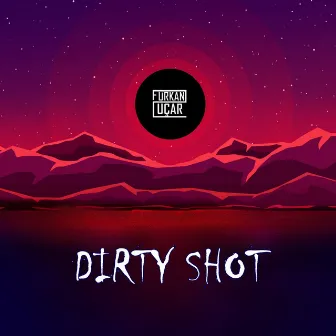 Dirty Shot by Furkan Uçar