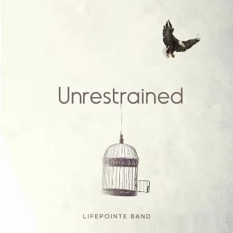 Unrestrained by Lifepointe Band