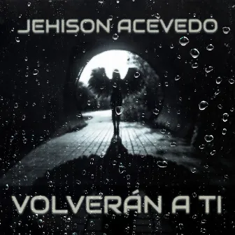 Volverán a Ti by Jehison Acevedo