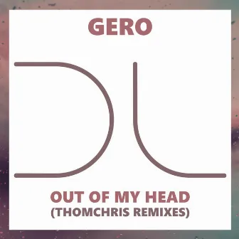 Out Of My Head (ThomChris Remixes) by Gero