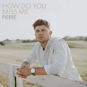 How Do You Miss Me by Pierre Alexander