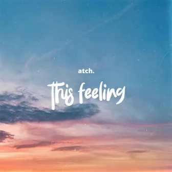 This Feeling by Atch