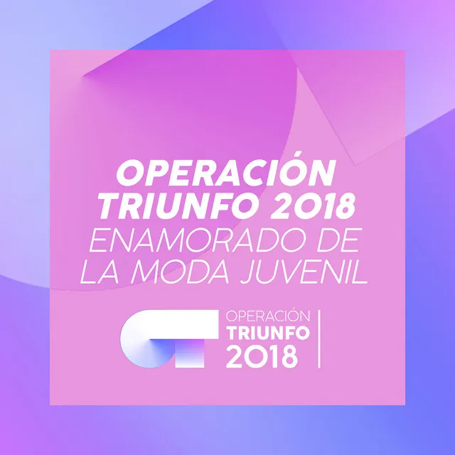 Enamorado De La Moda Juvenil - Operación Triunfo 2018