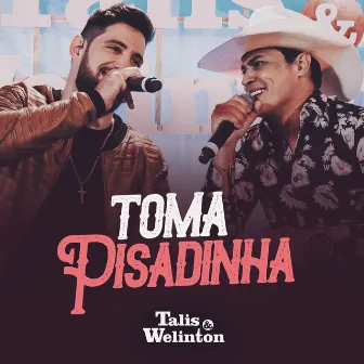 Toma Pisadinha by Talis e Welinton