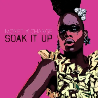 Soak It Up by Monét X Change