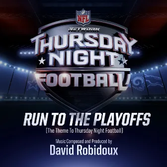 Run To The Playoffs (The Theme To Thursday Night Football) by David Robidoux