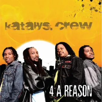 4 a Reason by Katalys Crew