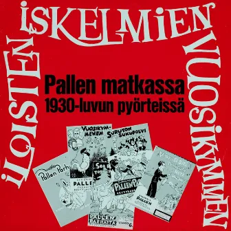 Pallen matkassa 30-luvun pyörteissä by Palle