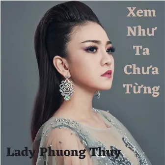 Xem Như Ta Chưa Từng by Lady Phuong Thuy