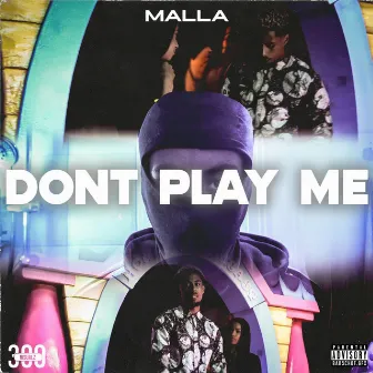 Don't Play Me by Malla