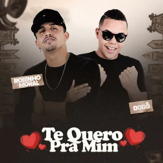 Te Quero pra Mim by Robinho Moral