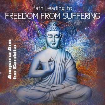 Path Leading to Freedom from Suffering by Isa Samhita