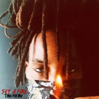 Set a Fire by Tru Heru