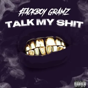 Talk My Shit Pt. 1 by $tackBoy Gramz