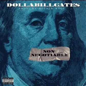 Non-Negotiable by Dollabillgates