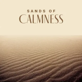 Sands of Calmness: Relaxing Ambient Middle Eastern Instrumental Music by Spiritual Healing Guru