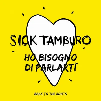 Ho bisogno di parlarti (Back To The Roots) by Sick Tamburo