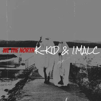 We the North by K-Kid