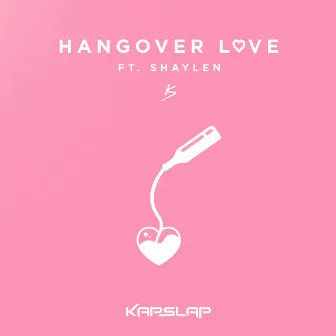 Hangover Love by Kap Slap