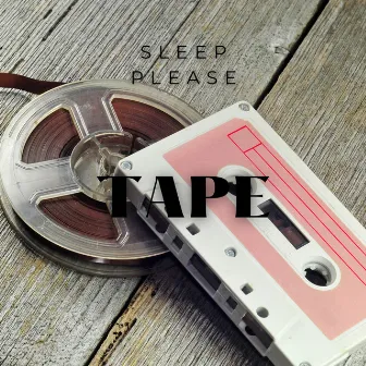 Tape by Sleep Please