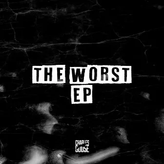 THE WORST by Charles Goose