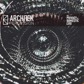 The Privacy of Domestic Life by Architek Percussion