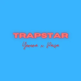 Trapstar by Paisa LDP