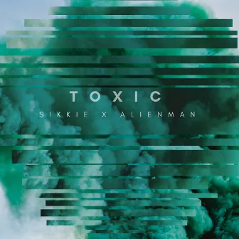 Toxic by Sikkie