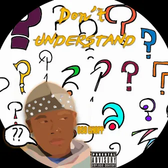 Don't Understand by Oso Chopp