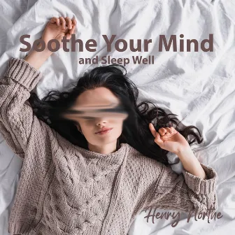 Soothe Your Mind and Sleep Well by Henry Northe