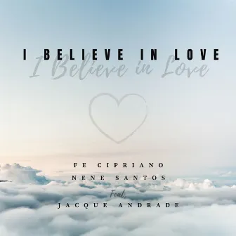 I Believe in Love by Nenê Santos