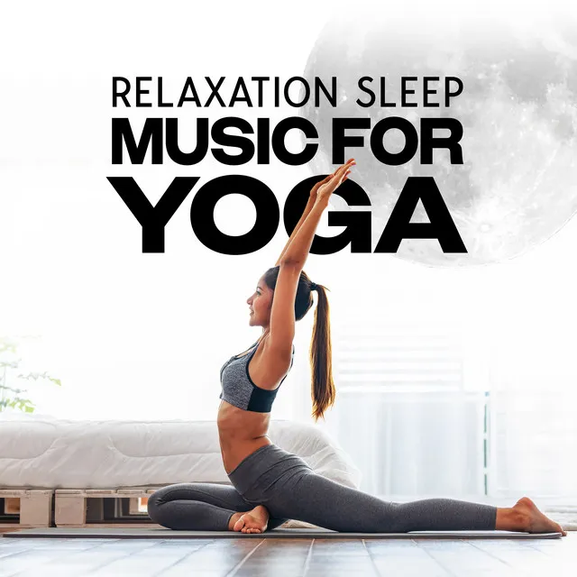 Relaxation Sleep Music For Yoga: Meditation For Total Stress Relief