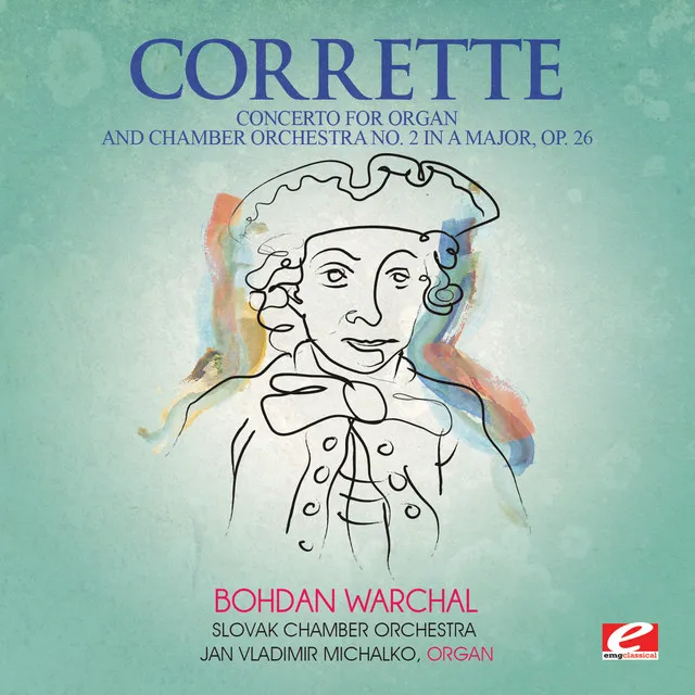 Corrette: Concerto for Organ and Chamber Orchestra No. 2 in A Major, Op. 26 (Digitally Remastered)