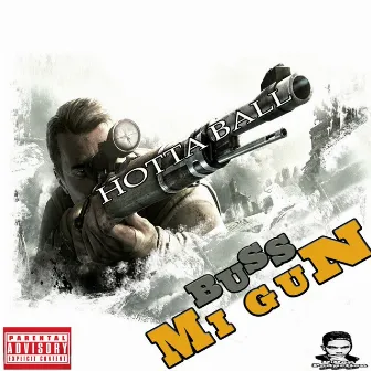 Buss Mi Gun by Hotta Ball