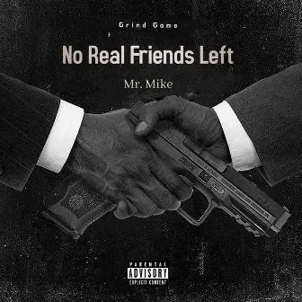 No Real Friends Left by Mr. Mike