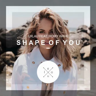 Shape Of You by Exlau