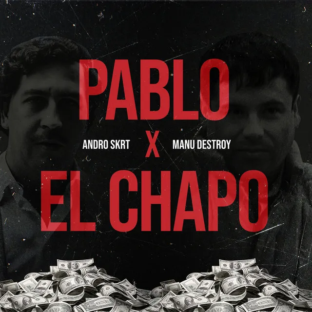 Pablo Y El Chapo