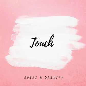 Touch by Rushi