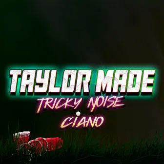 Taylor Made by Ciano