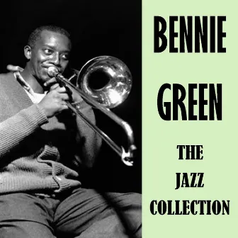 The Jazz Collection by Bennie Green