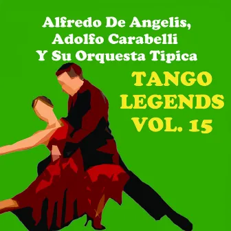 Tango Legends, Vol. 15 by Alfredo De Angelis